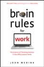 Brain Rules for Work : The Science of Thinking Smarter in the Office and at Home - eBook