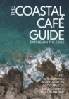 The Coastal Cafe Guide : Eating on the Edge - Book