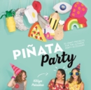 Pinata Party : 30 Craft Projects for the Ultimate Party Accessory - Book