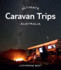 Ultimate Caravan Trips: Australia - Book