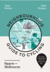 Neighbourhood Guide to Cycling Naarm - Melbourne - Book
