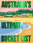 Australia's Ultimate Bucket List 2nd edition : The Top 101 Places You Should See In Your Lifetime - Book