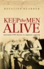 Keep the Men Alive : Australian POW doctors in Japanese captivity - Book
