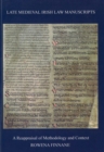 Late Medieval Irish Law Manuscripts: A Reappraisal of Methodology and Content - Book