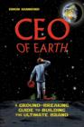 CEO of Earth : A Ground-Breaking Guide to Building the Ultimate Brand - Book