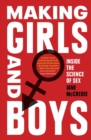 Making Girls and Boys : Inside the science of sex - Book