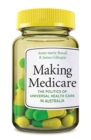 Making Medicare : The Politics of Universal Health Care in Australia - Book