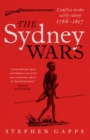 The Sydney Wars : Conflict in the early colony, 1788-1817 - eBook