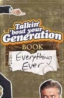 Talkin' 'Bout Your Generation Book of Everything Ever - Book