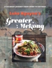 Greater Mekong : A Culinary Journey from China to Vietnam - Book