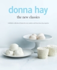 The New Classics : A Definitive Collection of Classics for Every Modern Cook - Book