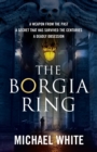 The Borgia Ring : an adrenalin-fuelled, action-packed historical conspiracy thriller you won't be able to put down... - eBook