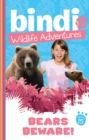 Bindi Wildlife Adventures 15: Bears Beware! - eBook