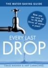 Every Last Drop : The Water Saving Guide - eBook