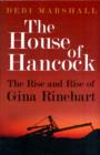 House of Hancock : The Rise and Rise of Gina Rinehart, The - Book
