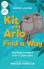 Kit and Arlo find a way : teaching consent to 8-12 year olds - Book