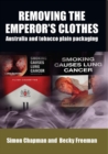 Removing the Emperor's Clothes : Australia and Tobacco Plain Packaging - Book