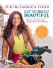 Eat Yourself Beautiful: Supercharged Food - Book