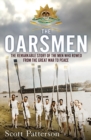 The Oarsmen : The Remarkable Story of the Men Who Rowed from the Great War to Peace - eBook