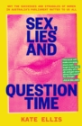 Sex, Lies and Question Time : Why the successes and struggles of women in Australia's parliament matter to us all - eBook