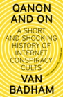 QAnon and On : A Short and Shocking History of Internet Conspiracy Cults - eBook