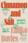 Cinnamon and Salt: Cicchetti in Venice : Small Bites From the Lagoon City - eBook