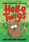 Hello Twigs, How Are You Feeling? - eBook