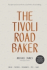 The Tivoli Road Baker : Recipes and Notes from a Chef Who Chose Baking - Book