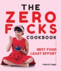 The Zero Fucks Cookbook : Best Food Least Effort - Book