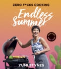 Zero Fucks Cooking Endless Summer : Good Food Great Times - Book
