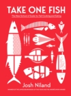 Take One Fish : The New School of Scale-to-Tail Cooking and Eating - Book