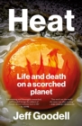 Heat : Life and Death on a Scorched Planet - eBook