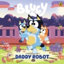 Bluey: Daddy Robot : A Father's Day Book - eBook