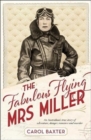 The Fabulous Flying Mrs Miller : An Australian's true story of adventure, danger, romance and murder - Book