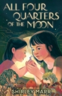 All Four Quarters of the Moon : From the CBCA award-winning author of A Glasshouse of Stars - eBook