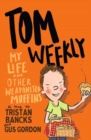 Tom Weekly 5: My Life and Other Weaponised Muffins - Book
