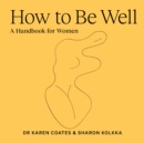 How to Be Well : A handbook for women - eAudiobook