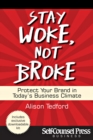 Stay Woke, Not Broke : Protect Your Brand in Today's Business Climate - eBook