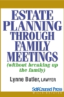 Estate Planning Through Family Meetings : Without Breaking Up the Family - eBook