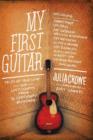 My First Guitar : Tales of True Love and Lost Chords from 70 Legendary Musicians - Book