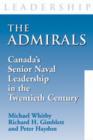 The Admirals : Canada's Senior Naval Leadership in the Twentieth Century - eBook