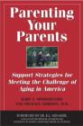 Parenting Your Parents : Support Strategies for Meeting the Challenge of Aging in America - eBook
