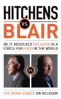 Hitchens vs. Blair : Be It Resolved Religion Is a Force for Good in the World - eBook