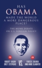 Has Obama Made the World a More Dangerous Place? : The Munk Debate on U.S. Foreign Policy - Book
