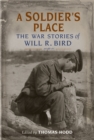 A Soldier's Place : The War Stories of Will R. Bird - eBook