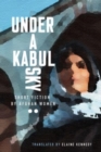Under a Kabul Sky : Short Fiction by Afghan Women - Book