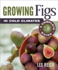 Growing Figs in Cold Climates : A Complete Guide - eBook