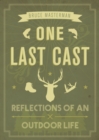 One Last Cast : Reflections of an Outdoor Life - Book