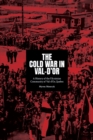 The Cold War in Val-dOr : A History of the Ukrainian Community in Val-dOr, Quebec - Book