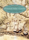 Historical Atlas of Canada : Canada's History Illustrated with Original Maps - Book